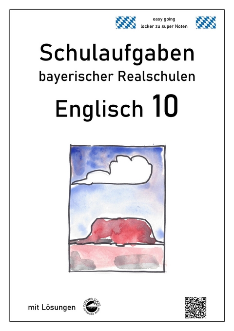 Englisch 10 - Schulaufgaben bayerischer Realschulen - mit ausf&uuml;rhlichen L&ouml;sungen - Monika Arndt