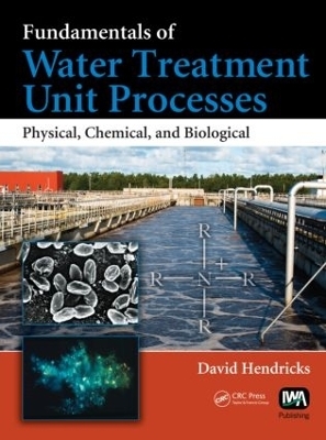 Fundamentals of Water Treatment Unit Processes - David Hendricks