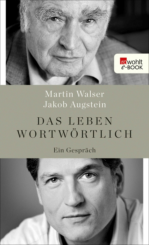 Das Leben wortw&ouml;rtlich - Martin Walser, Jakob Augstein