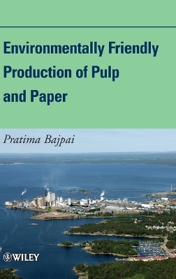 Environmentally Friendly Production of Pulp and Paper - Pratima Bajpai
