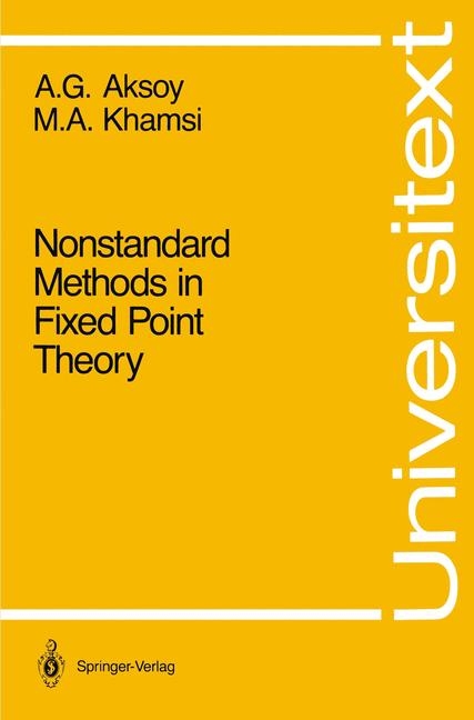 Nonstandard Methods in Fixed Point Theory -  Asuman G. Aksoy,  Mohamed A. Khamsi