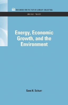 Energy, Economic Growth, and the Environment - Sam H. Schurr