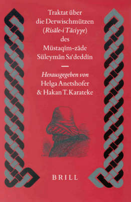 Traktat &uuml;ber die Derwischm&uuml;tzen (Risāle-i Tāciyye) des M&uuml;staqīm-zāde S&uuml;leymān Sādeddin (st. 1788) - Helga Anetshofer, Hakan T. Karateke