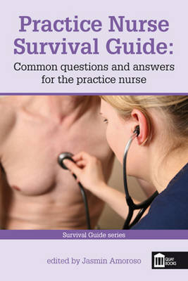 Practice Nurse Survival Guide: Common Questions and Answers for the Practice Nurse