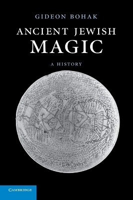 Ancient Jewish Magic - Gideon Bohak