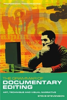 The Grammar of Documentary Editing - Steve Stevenson