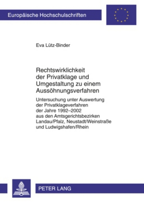 Rechtswirklichkeit der Privatklage und Umgestaltung zu einem Aussoehnungsverfahren - Eva L&uuml;tz-Binder
