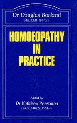 Homoeopathy in Practice - Douglas M. Borland