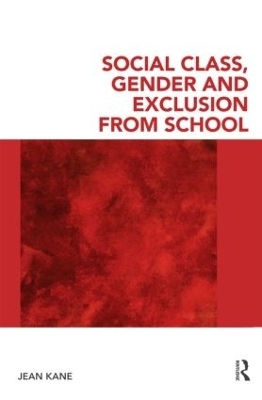 Social Class, Gender and Exclusion from School - Jean Kane