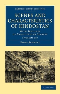 Scenes and Characteristics of Hindostan 3 Volume Set - Emma Roberts