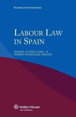 Labour Law in Spain - Manuel Alonso Olea, Fermin Rodriguez-Sanudo