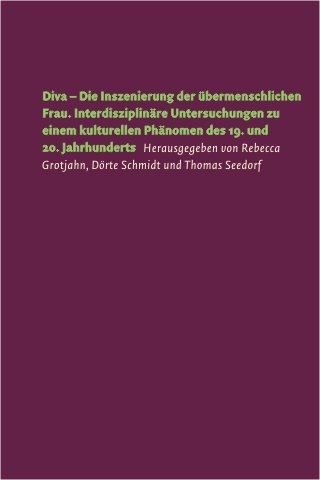Diva &ndash; Die Inszenierung der &uuml;bermenschlichen Frau - 