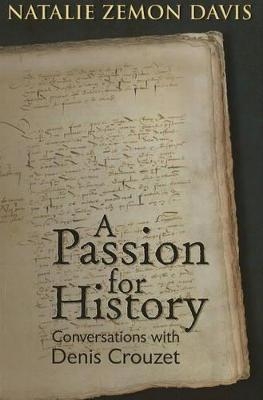 Passion for History - Natalie Zemon Davis, Denis Crouzet