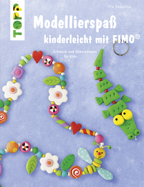 Modellierspa&szlig; kinderleicht mit FIMO - Pia Pedevilla