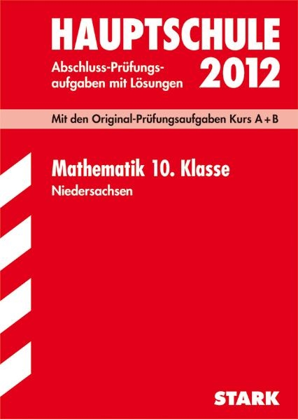 Abschluss-Pr&uuml;fungsaufgaben Hauptschule Niedersachsen / Mathematik 10. Klasse 2012 - Kerstin Oppermann