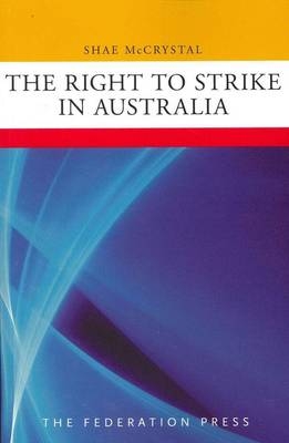 The Right to Strike in Australia - Shae McCrystal