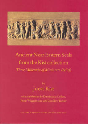 Ancient Near Eastern Seals from the Kist Collection - Joost Kist