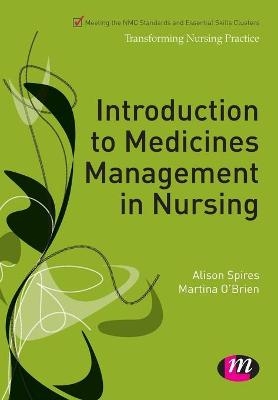 Introduction to Medicines Management in Nursing - Alison Spires, Martina O&prime;Brien, Kirsty Andrews