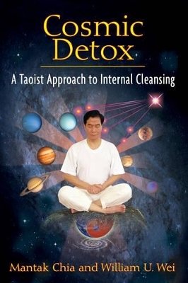 Cosmic Detox - Mantak Chia, William U. Wei