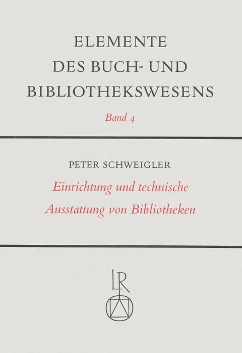 Einrichtung und technische Ausstattung von Bibliotheken - Peter Schweigler