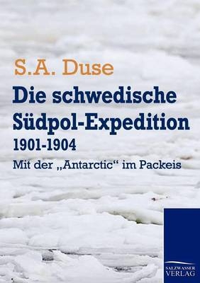 Die schwedische Südpol-Expedition 1901-1904