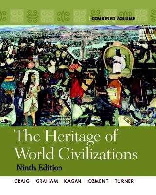 The Heritage of World Civilizations - Albert M. Craig, William A. Graham, Donald M. Kagan, Steven Ozment, Frank M. Turner