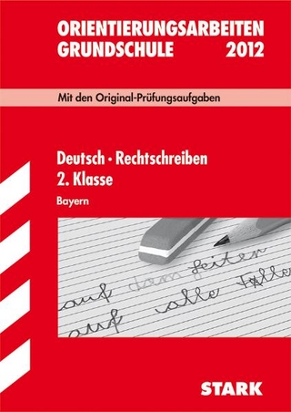 Orientierungsarbeiten Grundschule / Deutsch · Rechtschreiben 2. Klasse 2012. Bayern