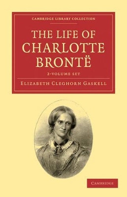 The Life of Charlotte Bront&euml; 2 Volume Set - Elizabeth Cleghorn Gaskell