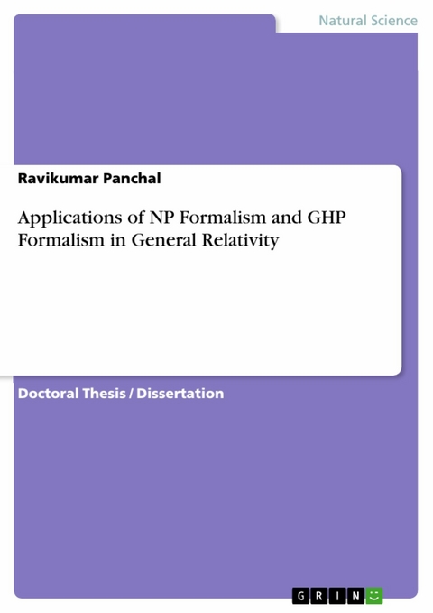 Applications of NP Formalism and GHP Formalism in General Relativity - Ravikumar Panchal