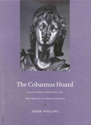 Gallo-Roman Bronzes and the Process of Romanization: The Cobannus Hoard - John Pollini