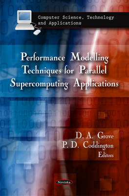 Performance Modelling Techniques for Parallel Supercomputing Applications - A Grove, P D Coddington