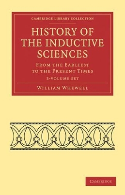 History of the Inductive Sciences 3 Volume Set - William Whewell