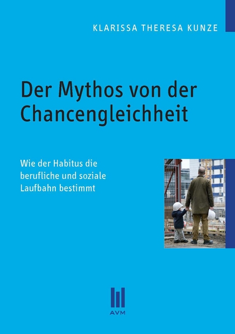 Der Mythos von der Chancengleichheit - Klarissa Theresa Kunze