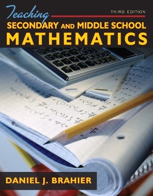 Teaching Secondary and Middle School Mathematics - Daniel J. Brahier