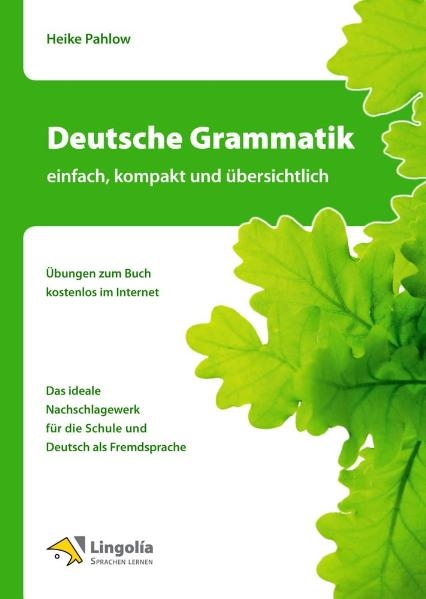 Deutsche Grammatik - einfach, kompakt und übersichtlich - Heike Pahlow
