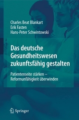 Das deutsche Gesundheitswesen zukunftsf&auml;hig gestalten - Charles Beat Blankart, Erik Fasten, Hans-Peter Schwintowski