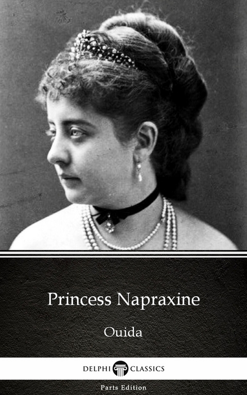 Princess Napraxine by Ouida - Delphi Classics (Illustrated) -  Ouida