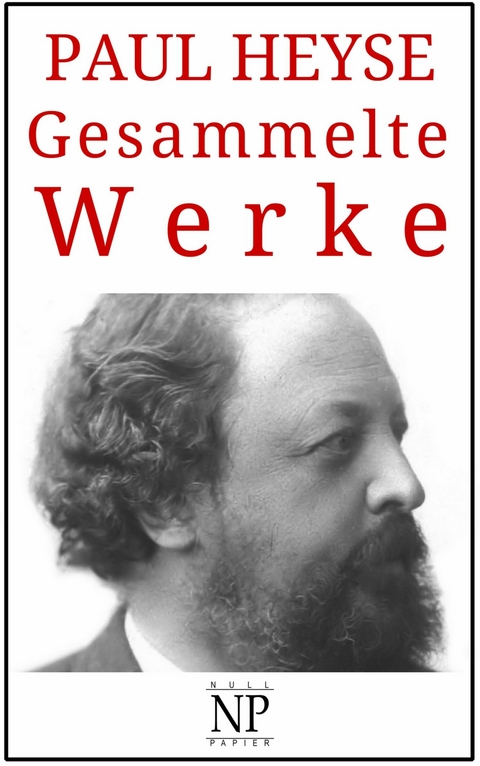 Paul Heyse &ndash; Gesammelte Werke - Paul Heyse