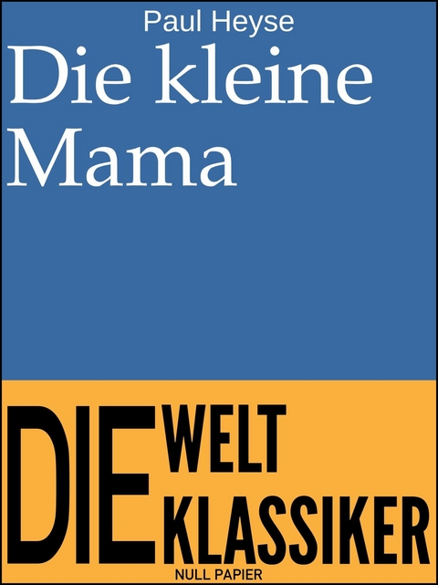 Die kleine Mama - Paul Heyse