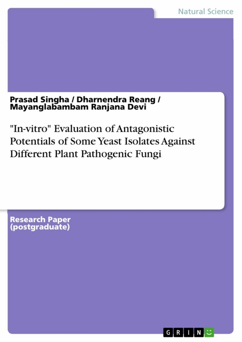"In-vitro" Evaluation of Antagonistic Potentials of Some Yeast Isolates Against Different Plant Pathogenic Fungi - PRASAD SINGHA, Dharnendra Reang, Mayanglabambam Ranjana Devi