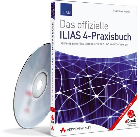Das offizielle ILIAS 4-Praxisbuch - eBook auf CD-ROM - Matthias Kunkel