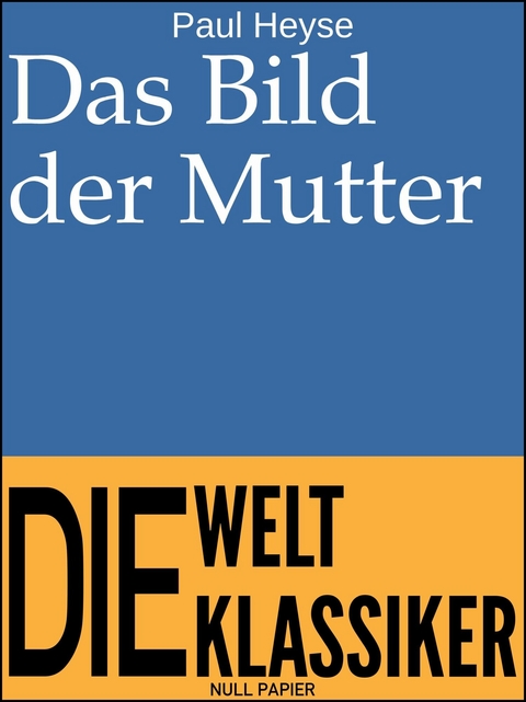Das Bild der Mutter - Paul Heyse