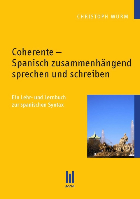 Coherente - Spanisch zusammenh&auml;ngend sprechen und schreiben - Christoph Wurm
