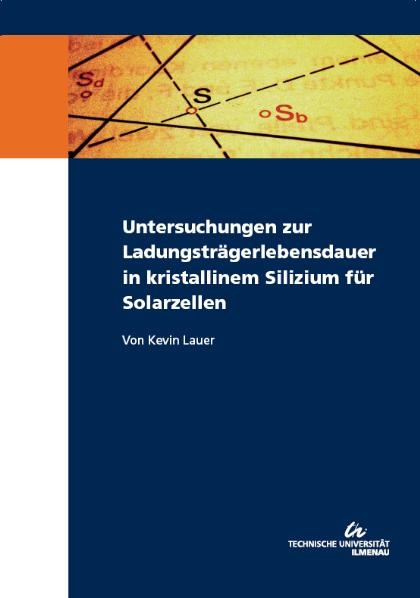 Untersuchungen zur Ladungstr&auml;gerlebensdauer in kristallinem Silizium f&uuml;r Solarzellen - Kevin Lauer