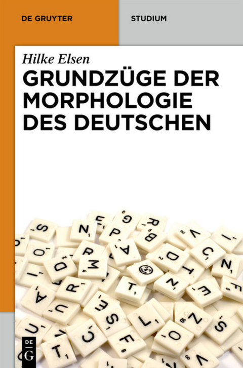 Grundz&uuml;ge der Morphologie des Deutschen - Hilke Elsen