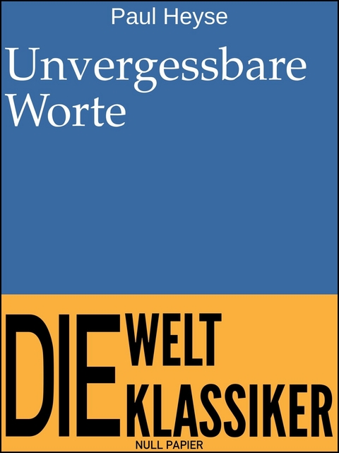 Unvergessbare Worte - Paul Heyse
