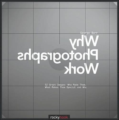 Why Photographs Work - George Barr