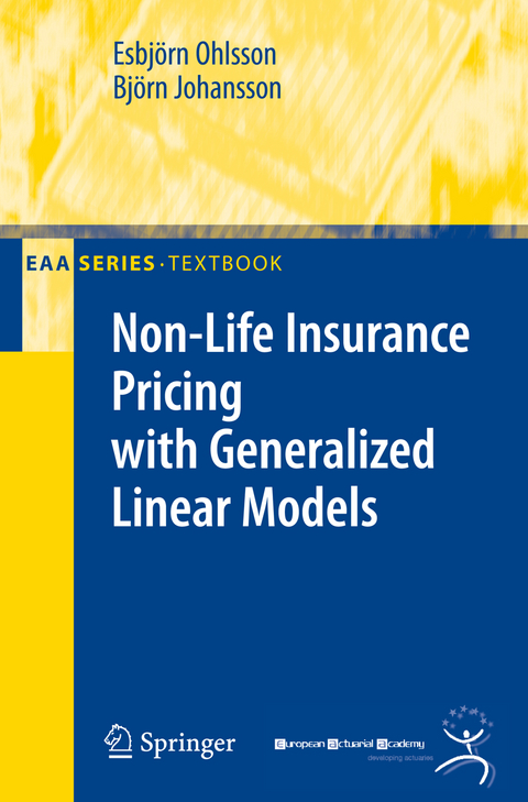 Non-Life Insurance Pricing with Generalized Linear Models - Esbj&ouml;rn Ohlsson, Bj&ouml;rn Johansson