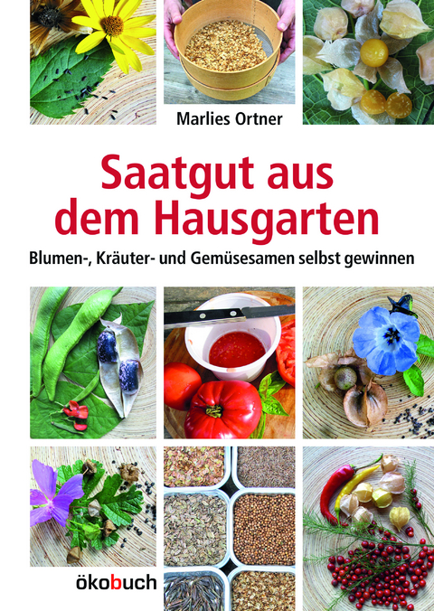 Saatgut aus dem Hausgarten - Marlies Ortner