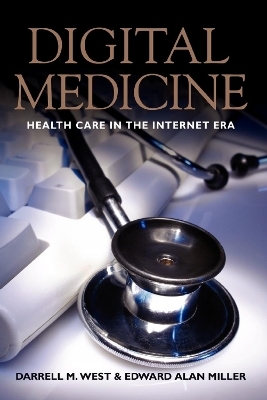 Digital Medicine - Darrell M. West, Edward Alan Miller